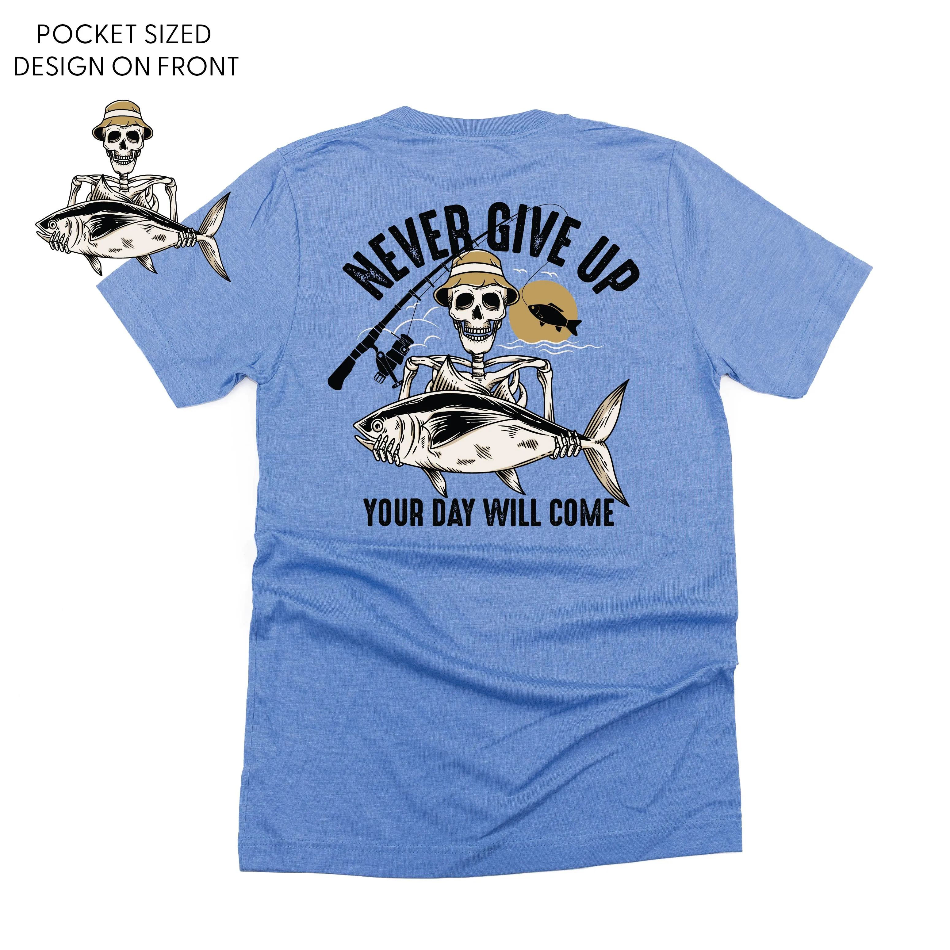 Fishing Skelly Pocket Design on Front w/ Never Give Up on Back - Unisex Tee